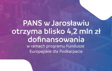 Dofinansowanie dla PANS w Jarosławiu w ramach programu Fundusze Europejskie dla Podkarpacia