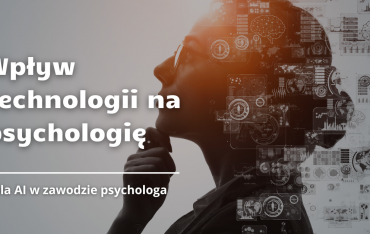 Wpływ technologii na psychologię: rola AI w zawodzie psychologa